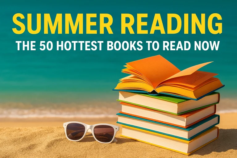 Summer Reading: The 50 Hottest Books to Read Now