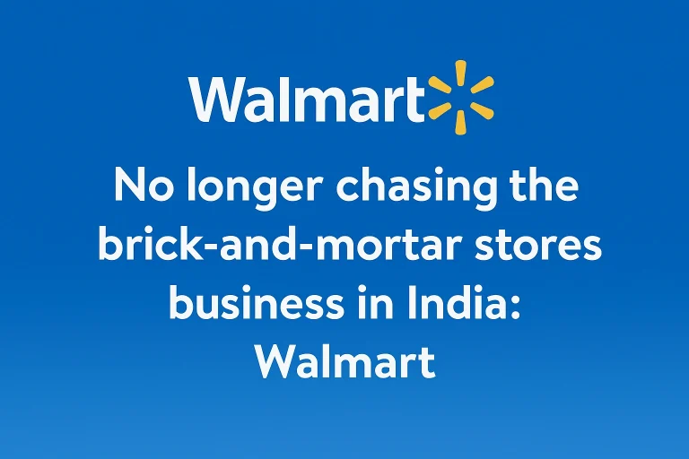 No Longer Chasing: the Brick‑and‑Mortar Model in India Walmart’s New Game Plan
